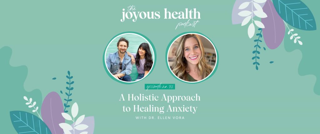 Ep. 72: A Holistic Approach to Healing Anxiety with Dr. Ellen Vora 1 27575 7