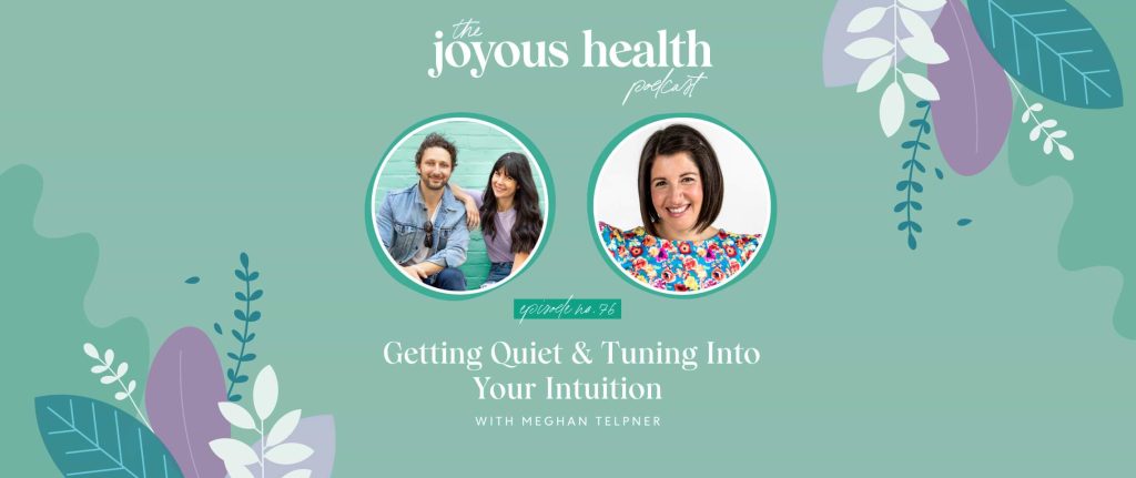 Ep. 76: Getting Quiet & Tuning Into Your Intuition with Meghan Telpner 1 27582 7