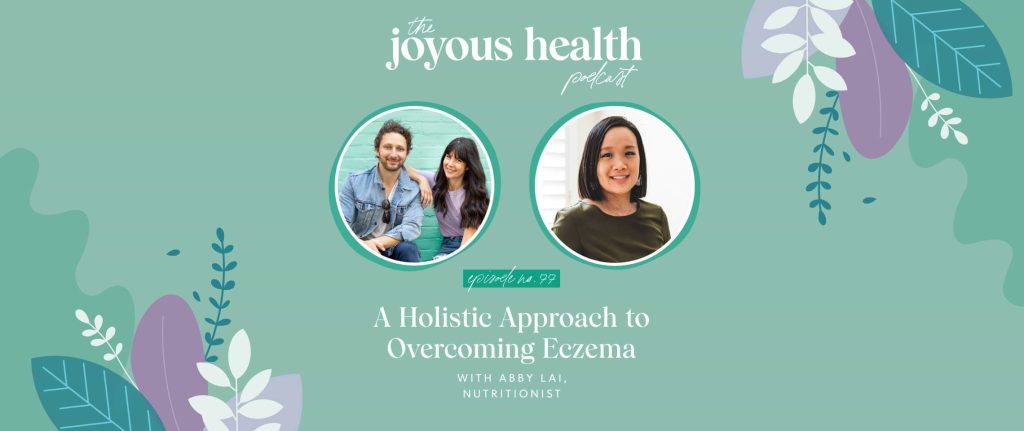 Ep. 77: A Holistic Approach to Overcoming Eczema with Abby Lai, Nutritionist 1 27583 7