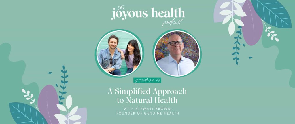 Ep. 78: A Simplified Approach to Natural Health with Stewart Brown, Founder of Genuine Health 1 27585 7