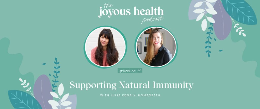 Ep. 90: Supporting Natural Immunity with Julia Edgely, Homeopath 1 27648 7