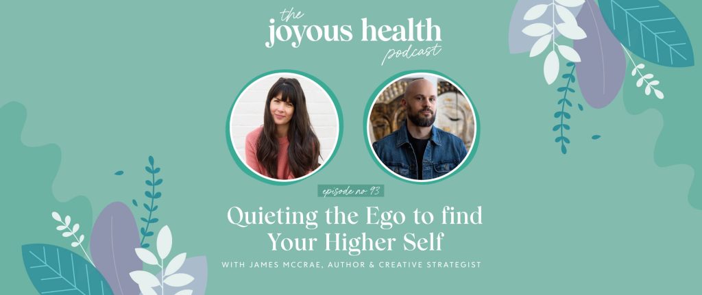 Ep. 93: Quieting the Ego to find Your Higher Self with James McCrae, Author & Creative Strategist 1 27653 7