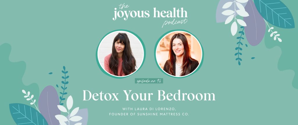 Ep. 94: Detox Your Bedroom with Laura Di Lorenzo, Founder of Sunshine Mattress Co. 1 27656 7