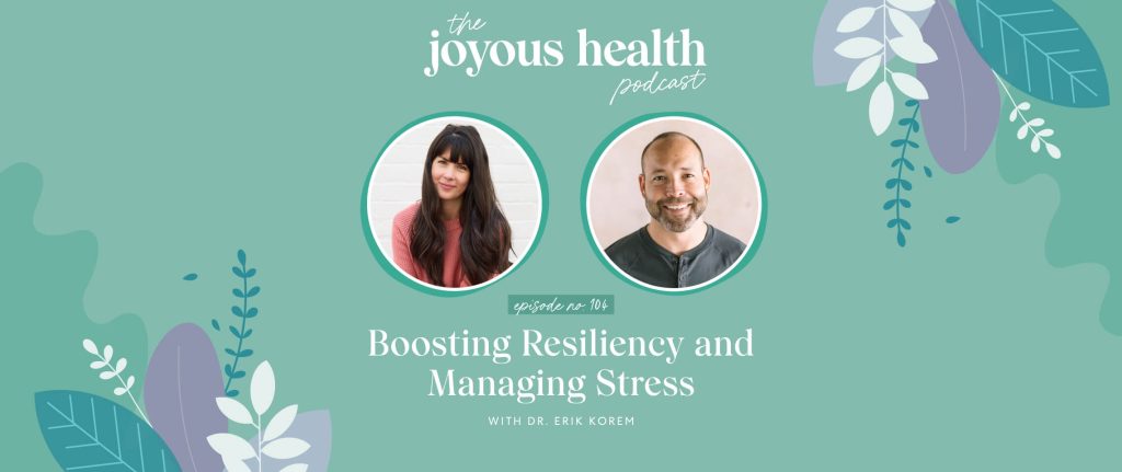Ep. 104: Boosting Resiliency and Managing Stress with Dr. Erik Korem 1 27674 7